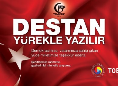 15 TEMMUZ’U ASLA UNUTMAYACAĞIZ, UNUTTURMAYACAĞIZ “GÜCÜMÜZ MİLLİ İRADE, HEDEF BÜYÜK TÜRKİYE”